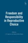 Freedom and Responsibility in Reproductive Choice - Book