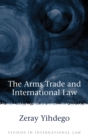 The Arms Trade and International Law - Book