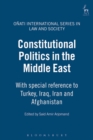 Constitutional Politics in the Middle East : With Special Reference to Turkey, Iraq, Iran and Afghanistan - Book