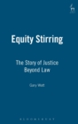 Equity Stirring : The Story of Justice Beyond Law - Book