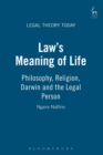 Law's Meaning of Life : Philosophy, Religion, Darwin and the Legal Person - Book