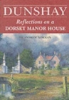 Dunshay : Reflections on a Dorset Manor House - Book