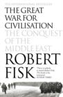 The Great War for Civilisation : The Conquest of the Middle East - Book