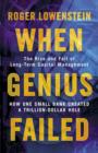 When Genius Failed : The Rise and Fall of Long Term Capital Management - Book