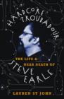 Hardcore Troubadour : The Life and Near Death of Steve Earle - Book
