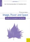 Image, Power and Space : Studies in Consumption and Identity Volume 11 - Book