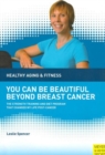 You Can Be Beautiful Beyond Breast Cancer : Health, Aging & Fitness - Book