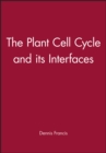 The Plant Cell Cycle and its Interfaces - Book