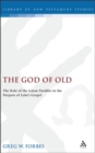 The God of Old : The Role of the Lukan Parables in the Purpose of Luke's Gospel - Book