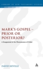 Mark's Gospel--Prior or Posterior? : A Reappraisal of the Phenomenon of Order - Book