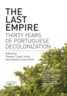 The Last Empire : Thirty Years of Portuguese Decolonization - Book