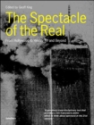 The Spectacle of the Real : From Hollywood to Reality TV and Beyond - Book