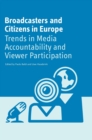 Broadcasters and Citizens in Europe : Trends in Media Accountability and Viewer Participation - Book