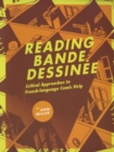 Reading Bande Dessinee : Critical Approaches to French-language Comic Strip - Book