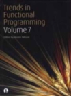 Trends in Functional Programming Volume 7 - Book