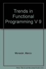 Trends in Functional Programming Volume 9 - Book