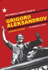 The Musical Comedy Films of Grigorii Aleksandrov : Laughing Matters - Book
