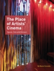 The Place of Artists' Cinema : Space, Site, and Screen - eBook