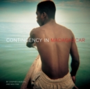 Contingency in Madagascar : PHOTOGRAPHY • ENCOUNTERS • WRITING - Book