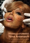 Trans(per)forming Nina Arsenault : An Unreasonable Body of Work - Book