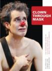Clown Through Mask : The Pioneering Work of Richard Pochinko as Practised - Book