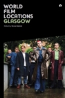 World Film Locations: Glasgow - eBook