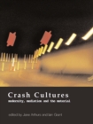 Crash Cultures : Modernity, Mediation and the Material - eBook