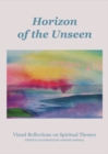 Horizon of the Unseen : Visual Reflections on Spiritual Themes - eBook