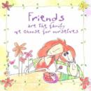Friends are the Family We Choose for Ourselves - Book
