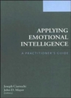 Applying Emotional Intelligence : A Practitioner's Guide - Book