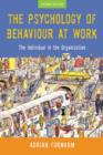 The Psychology of Behaviour at Work : The Individual in the Organization - Book