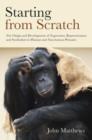 Starting from Scratch : The Origin and Development of Expression, Representation and Symbolism in Human and Non-Human Primates - Book