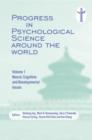 Progress in Psychological Science around the World. Volume 1 Neural, Cognitive and Developmental Issues. : Proceedings of the 28th International Congress of Psychology - Book