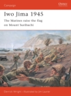 Iwo Jima 1945 : The Marines Raise the Flag on Mount Suribachi - Book