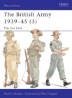The British Army 1939-45 (3) : The Far East - Book
