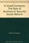 In Good Company : The Role of Business in Security Sector Reform - Book