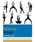 The Qigong Bible : The definitive guide to energy cultivation exercise - eBook