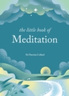 The Little Book of Meditation : 10 minutes a day to more relaxation, energy and creativity - eBook