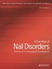 A Text Atlas of Nail Disorders : Techniques in Investigation and Diagnosis - Book