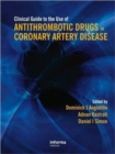 Clinical Guide to the Use of Antithrombotic Drugs in Coronary Artery Disease - Book