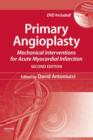 Primary Angioplasty : Mechanical Interventions for Acute Myocardial Infarction, Second Edition - Book