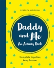 Daddy and Me : An Activity Book: Complete Together, Keep Forever - Book