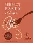 Perfect Pasta at Home : Bring Italy to your kitchen with over 80 quick and delicious recipes - Book
