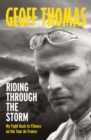 Riding Through The Storm : My Fight Back to Fitness on the Tour de France - Book