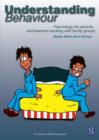 Understanding Behaviour : Psychology for Parents, and Teachers Working with Family Groups - Book