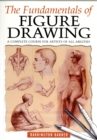 The Fundamentals of Figure Drawing : A Complete Course for Artists of All Abilities - Book