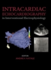 Intracardiac Echocardiography in Interventional Electrophysiology : Advanced Management of Atrial Fibrillation and Ventricular Tachycardia - Book
