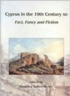Cyprus in the 19th Century AD : Fact, Fancy and Fiction - Book