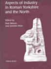 Aspects of Industry in Roman Yorkshire and the North - Book