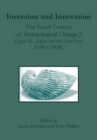 Invention and Innovation : The Social Context of Technological Change II, Egypt, the Aegean and the Near East, 1650-1150 B.C. - Book